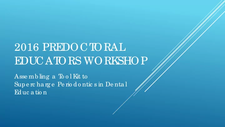 2016 pre doct oral e ducat ors work shop