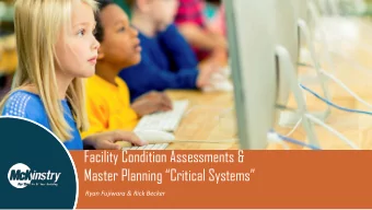Facility Condition Assessments &amp;  Master Planning Critical Systems  Ryan Fujiwara &amp;