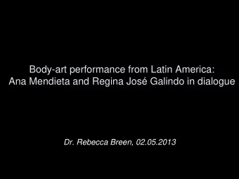 Body-art performance from Latin America:  Ana Mendieta and Regina Jos Galindo in dialogue  Dr.