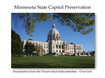Minnesota State Capitol Preservation  Presentation from the Preservation Subcommittee - Overview