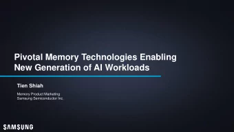 Pivotal Memory Technologies Enabling  New Generation of AI Workloads  Tien Shiah  Memory Product