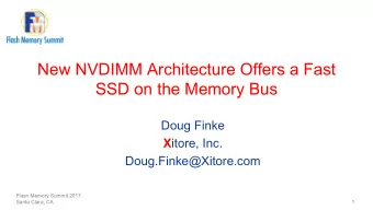 SSD on the Memory Bus  Doug Finke X itore, Inc.  Doug.Finke@Xitore.com  Flash Memory Summit 2017