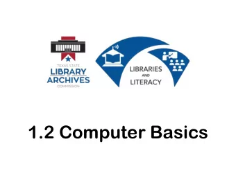 1.2 Computer Basics  Learning Goals  Describe why computers are  important.  Explain how