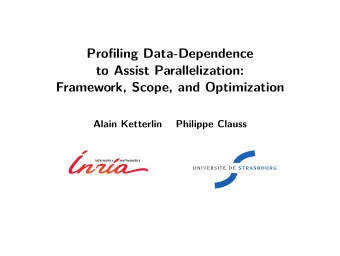 Profiling Data-Dependence  to Assist Parallelization:  Framework, Scope, and Optimization  Alain