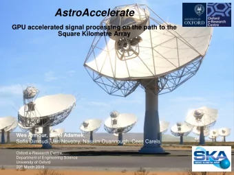 AstroAccelerate  GPU accelerated signal processing on the path to the  Square Kilometre Array Wes
