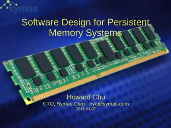 Software Design for Persistent  Memory Systems  Howard Chu  CTO, Symas Corp.  hyc@symas.com