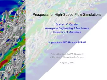 Prospects for High-Speed Flow Simulations  Graham V. Candler  Aerospace Engineering &amp; Mechanics