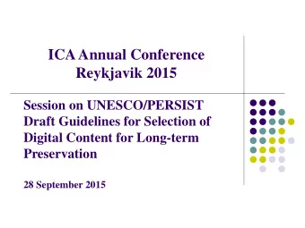 ICA Annual Conference  Reykjavik 2015  Session on UNESCO/PERSIST  Draft Guidelines for Selection of