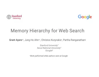 Memory Hierarchy for Web Search Grant Ayers *  , Jung Ho Ahn   , Christos Kozyrakis * ,