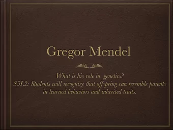 Gregor Mendel  What is his role in  genetics?  S5L2: Students will recognize that offspring can