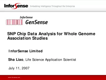 SNP Chip Data Analysis for Whole Genome  Association Studies  I nforSense Limited Sha Liao , Life