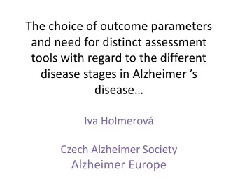 The choice of outcome parameters  and need for distinct assessment  tools with regard to the