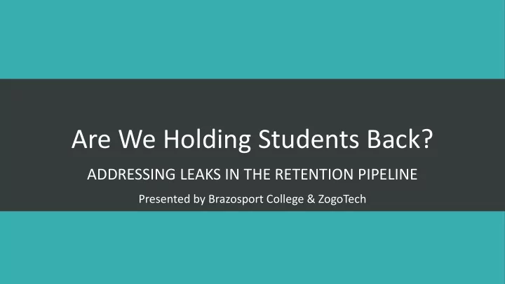 are we holding students back