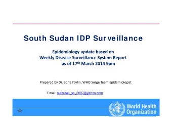 South Sudan IDP  South Sudan IDP  P Sur veillance  P Sur veillance Epidemiology upd  p  gy p  date