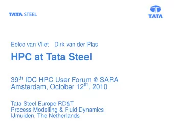 HPC at Tata Steel 39 th IDC HPC User Forum @ SARA Amsterdam, October 12 th , 2010  Tata Steel
