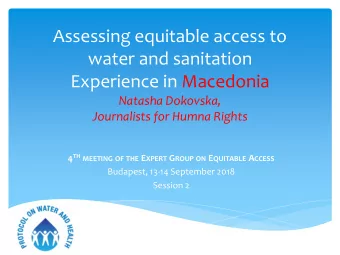 Assessing equitable access to  water and sanitation  Experience in Macedonia  Natasha Dokovska,