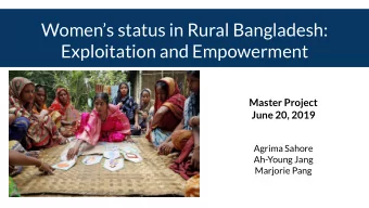 Womens status in Rural Bangladesh:  Exploitation and Empowerment  Master Project  June 20, 2019
