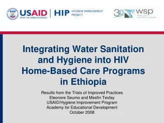 Integrating Water Sanitation  and Hygiene into HIV  Home-Based Care Programs  in Ethiopia  Results