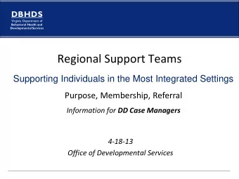 Regional Support Teams  Supporting Individuals in the Most Integrated Settings  Purpose,
