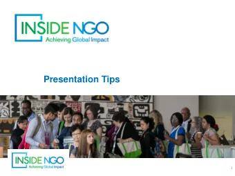 Presentation Tips  1 Tip #1: Less is more Less is more Tips : concept per PowerPoint slide