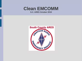 Clean EMCOMM  S.C. ARES October 2018  Clean EMCOMM  Reliability  Clarity  Brevity  Clean EMCOMM