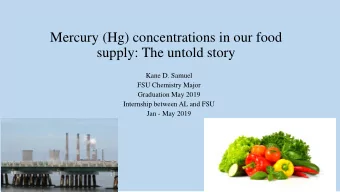 Mercury (Hg) concentrations in our food  supply: The untold story  Kane D. Samuel  FSU Chemistry