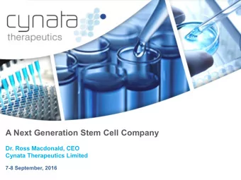 A Next Generation Stem Cell Company  Dr. Ross Macdonald, CEO  Cynata Therapeutics Limited  7-8