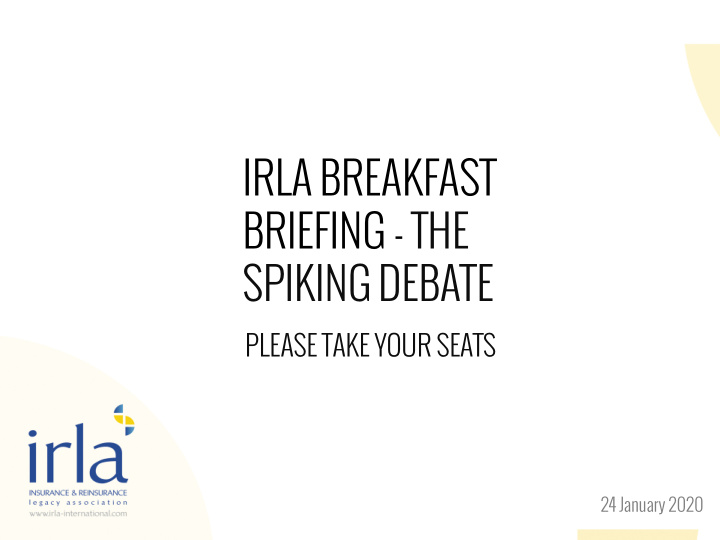 irla breakfast briefing the spiking debate