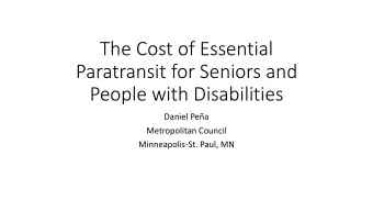 The Cost of Essential  Paratransit for Seniors and  People with Disabilities  Daniel Pea