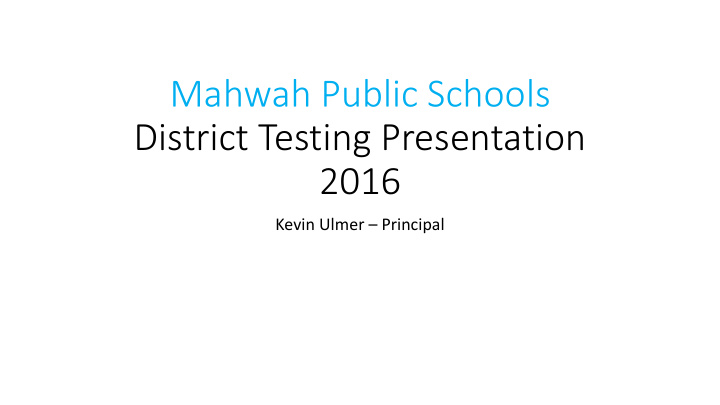 mahwah public schools district testing presentation 2016