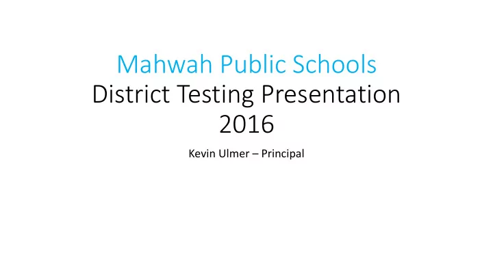 mahwah public schools district testing presentation 2016