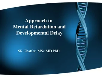 Mental Retardation and  Developmental Delay SR Ghaffari MSc MD PhD  Introduction  Objectives