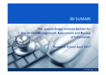 JBI SUMARI The Joanna Briggs Institute S ystem for the U nified M anagement, A ssessment and R