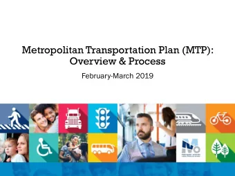 Metropolitan Transportation Plan (MTP):  Overview &amp; Process  February-March 2019  Core Planning