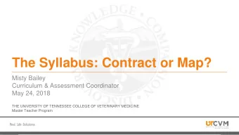 The Syllabus: Contract or Map?  Misty Bailey  Curriculum &amp; Assessment Coordinator  May 24, 2018