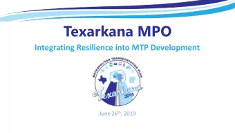 Texarkana MPO  Integrating Resilience into MTP Development June 26 th , 2019  What is Resilience?