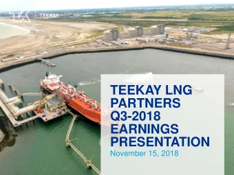 TEEKAY LNG  PARTNERS  Q3-2018  EARNINGS  PRESENTATION  November 15, 2018  Forward Looking Statement