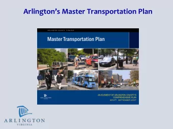 Arlingtons Master Transportation Plan The Master Transportation Plan (MTP) Adopted in eight