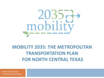 MOBILITY 2035: THE METROPOLITAN  TRANSPORTATION PLAN  FOR NORTH CENTRAL TEXAS  North Central Texas
