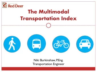 Transportation Index  Niki Burkinshaw, P.Eng.  Transportation Engineer  Context  Principles