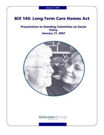 Bill 140: Long-Term Care Homes Act  Presentation to Standing Committee on Social  Policy  January