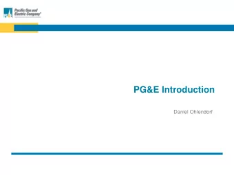 PG&amp;E Introduction  Daniel Ohlendorf  PG&amp;E at a Glance  Key Highlights  Employees  ~24,000