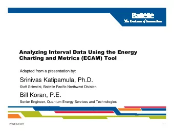 Srinivas Katipamula, Ph.D.  Staff Scientist, Battelle Pacific Northwest Division  Bill Koran, P.E.