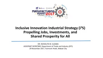 Propelling Jobs, Investments, and  Shared Prosperity for All  DR. RAFAELITA M. ALDABA  ASSISTANT