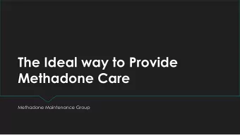 The Ideal way to Provide  Methadone Care  Methadone Maintenance Group  The Ideal  Comprehensive;