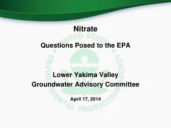 Lower Yakima Valley  Groundwater Advisory Committee  April 17, 2014  Questions Posed to the EPA
