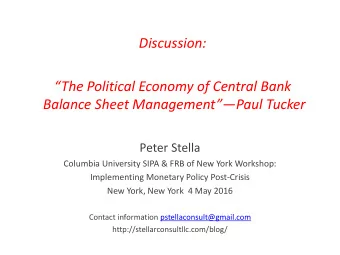 The Political Economy of Central Bank Balance Sheet Management Paul Tucker  Peter Stella