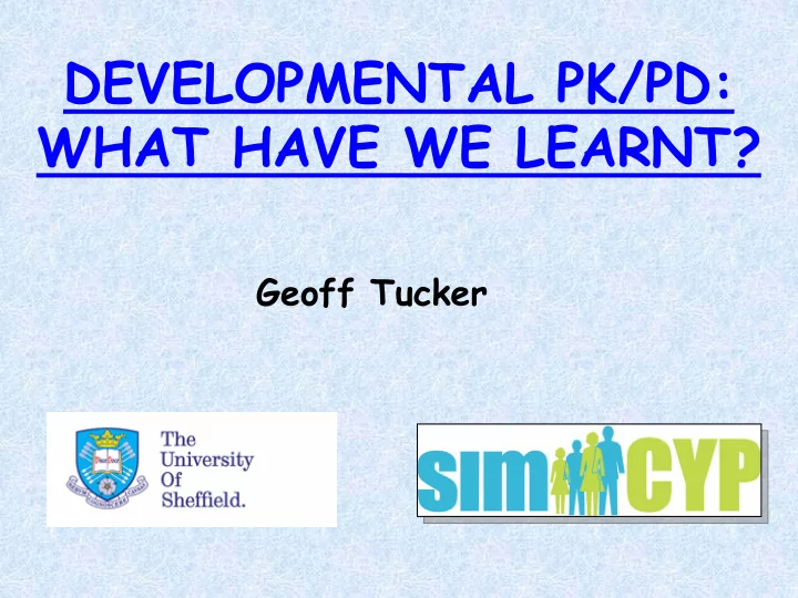 developmental pk pd what have we learnt