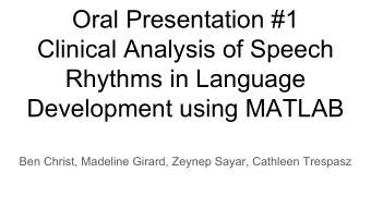 Oral Presentation #1  Clinical Analysis of Speech  Rhythms in Language  Development using MATLAB