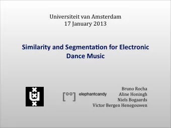 Similarity  and  Segmenta.on  for  Electronic    Dance  Music  Bruno  Rocha